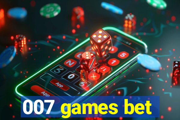 007 games bet